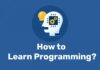 প্রোগ্রামিং শেখার জন্য কোন পদ্ধতি অনুসরন করা উচিত? ভালো প্রোগ্রামার হওয়ার উপায় কী? প্রোগ্রামিং শেখার জন্য কোন পদ্ধতিতে অনুসরন করা উচিত ভালো প্রোগ্রামার হওয়ার উপায় কী